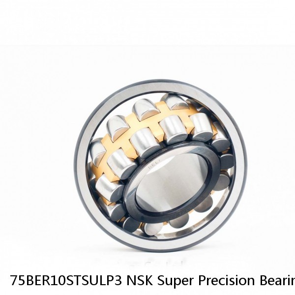 75BER10STSULP3 NSK Super Precision Bearings