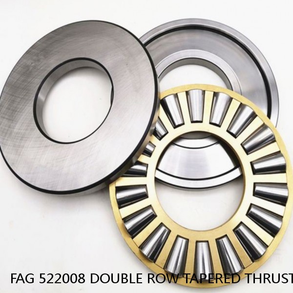 FAG 522008 DOUBLE ROW TAPERED THRUST ROLLER BEARINGS