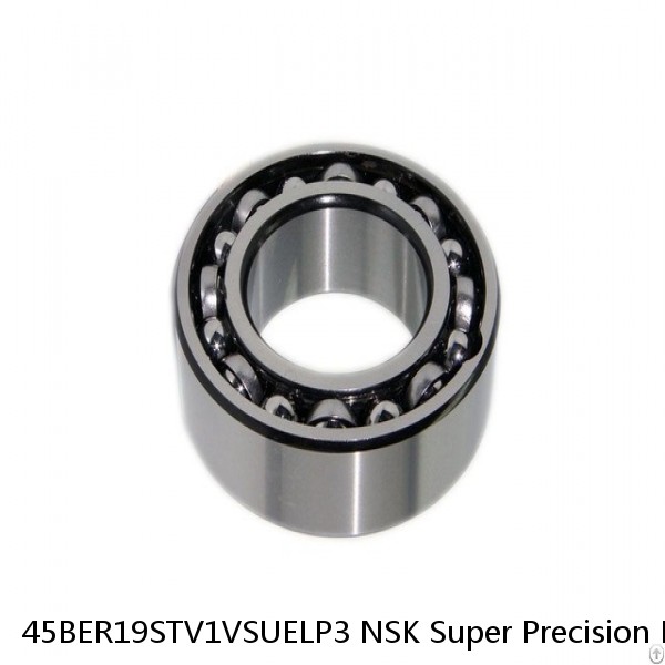 45BER19STV1VSUELP3 NSK Super Precision Bearings